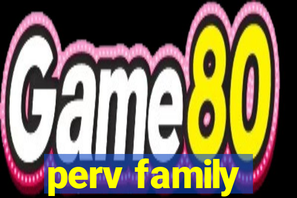 perv family